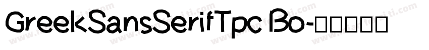 GreekSansSerifTpc Bo字体转换